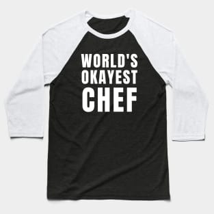 World's Okayest Chef Baseball T-Shirt